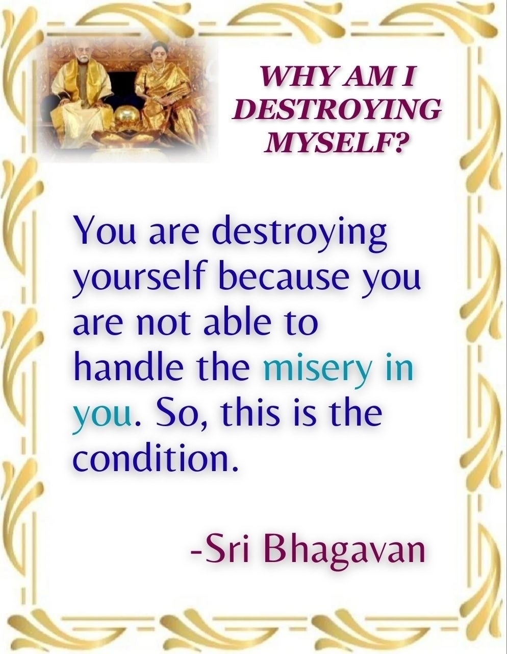 A quote by Sri Bhagavan discusses the theme of self-destruction due to an inability to handle internal misery, with an image of two people at the top.